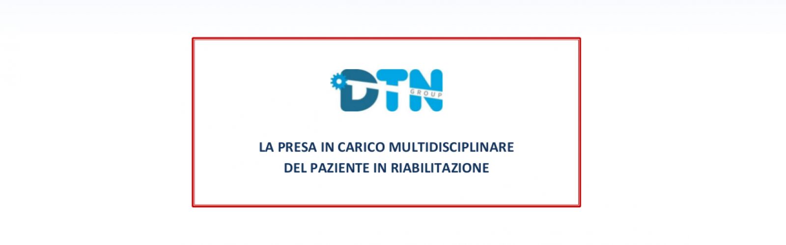 LA PRESA IN CARICO MULTIDISCIPLINARE DEL PAZIENTE IN RIABILITAZIONE